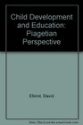 Child Development and Education Piagetian Perspective