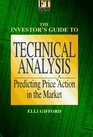 The Investor's Guide to Technical Analysis Predicting Price Action in the Market