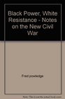 Black Power White Resistance  Notes on the New Civil War