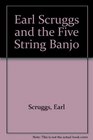 Earl Scruggs and the Five String Banjo