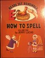 Ready, Set, Remember: How To Spell (Volume One)