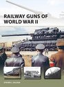 Railway Guns of World War II (New Vanguard)