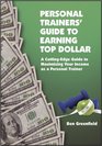Personal Trainers' Guide to Earning Top Dollar A CuttingEdge Guide to Maximizing Your Income as a Personal Trainer