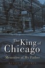 The King of Chicago Memories of My Father