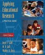 Applying Educational Research  A Practical Guide