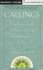 Callings : Finding and Following an Authentic Life