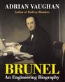 Brunel An Engineering Biography