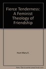 Fierce tenderness A feminist theology of friendship