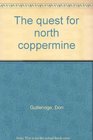 The quest for north coppermine