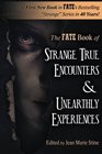 Strange True Encounters  Unearthly Experiences 25 MindBoggling Reports of the Paranormal  Never Before in Book Form