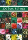 300 Trees and Shrubs