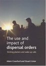 The Use and Impact of Dispersal Orders Sticking Plasters and Wakeup Calls
