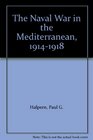 The Naval War in the Mediterranean 19141918
