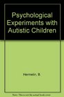 Psychological Experiments With Autistic Children