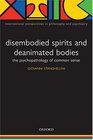 Disembodied Spirits And Deanimated Bodies The Psychopathology Of Common Sense