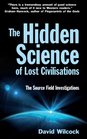 The Hidden Science of Lost Civilisations The Source Field Investigations