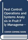 Pest Control Operations and Systems Analysis in Fruit Fly Management