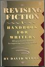 Revising fiction: A handbook for writers
