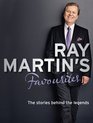 Ray Martin's Favourites The Stories Behind the Legends