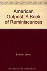 American Outpost A Book Of Reminiscences