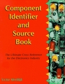 The Component Identifier  Source Book The Ultimate Cross Reference for the Electronics Industry