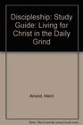 Discipleship Living for Christ in the Daily Grind