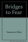 Bridges to Fear