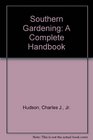 Southern Gardening A Complete Handbook