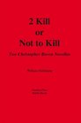 2 Kill or Not to Kill Two Christopher Raven Novellas