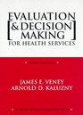 Evaluation  Decision Making for Health Services Third Edition