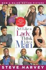 Act Like a Lady Think Like a Man Movie Tiein Edition What Men Really Think About Love Relationships Intimacy and Commitment