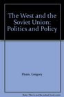 The West and the Soviet Union Politics and Policy