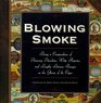 Blowing Smoke  Being a Compendium of Amusing Anecdotes Witty Ripostes and Lengthy Literary Passages on the Glories of the Cigar