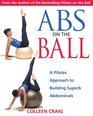 Abs on the Ball A Pilates Approach to Building Superb Abdominals