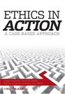 Ethics In Action A CaseBased Approach