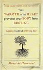 The Warmth of the Heart prevents your Body from Rusting  Ageing without growing old