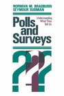Polls and Surveys Understanding What they Tell Us
