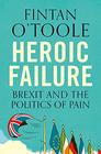 Heroic Failure Brexit and the Politics of Pain