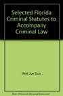 Selected Florida Criminal Statutes to Accompany Criminal Law