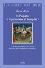 Il papato e il processo ai Templari L'inedita assoluzione di Chinon alla luce della Diplomatica pontificia