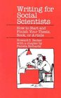 Writing for Social Scientists : How to Start and Finish Your Thesis, Book, or Article (Chicago Guides to Writing, Editing, and Publishing)