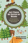 Let Them Be Eaten By Bears A Fearless Guide to Taking Our Kids Into the Great Outdoors