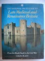 The National Trust Guide to Late Medieval and Renaissance Britain From the Black Death to the Civil War