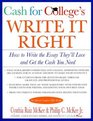 CASH for COLLEGE'S Write It Right  How to Write the Essay They'll Love and Get the Cash You Need
