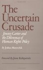 The Uncertain Crusade Jimmy Carter and the Dilemmas of Human Rights Policy