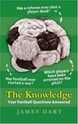 The Knowledge Your Football Questions Answered