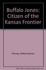 Buffalo Jones Citizen of the Kansas Frontier