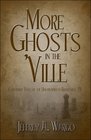 More Ghosts in the 'Ville: Continued Tales of the Unexplained in Riegelsville, PA