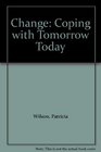 Change Coping with Tomorrow Today