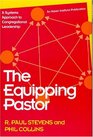 The Equipping Pastor A Systems Approach to Congregational Leadership